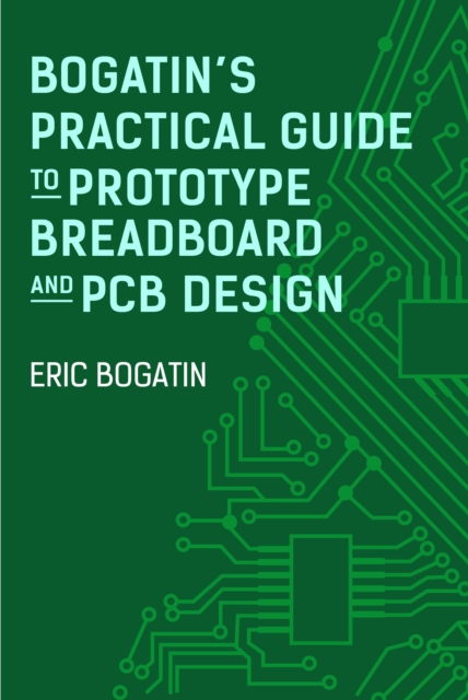 Bogatin's Practical Guide to Prototype Breadboard and PCB Design, PDF eBook