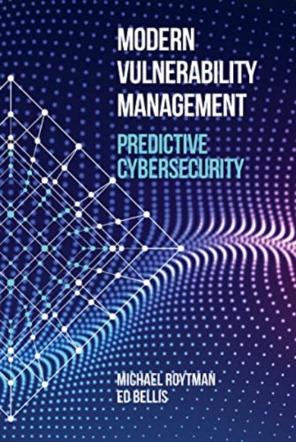 Modern Vulnerability Management: Predictive Cybersecurity, Hardback Book
