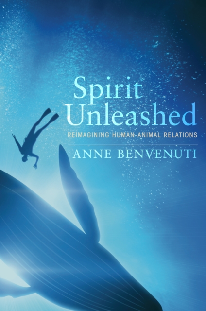 Spirit Unleashed : Reimagining Human-Animal Relations, EPUB eBook