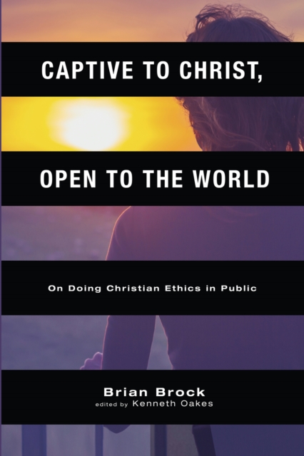 Captive to Christ, Open to the World : On Doing Christian Ethics in Public, EPUB eBook
