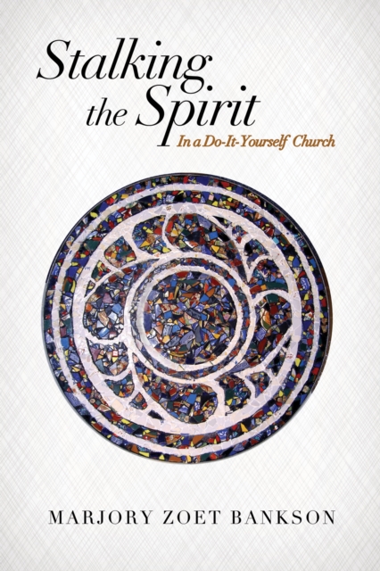 Stalking the Spirit : In a Do-It-Yourself Church, EPUB eBook