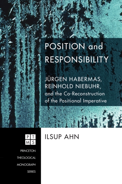 Position and Responsibility : Jurgen Habermas, Reinhold Niebuhr, and the Co-Reconstruction of the Positional Imperative, EPUB eBook