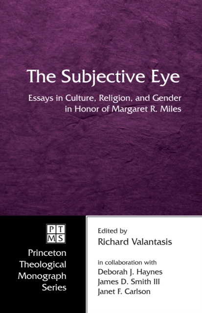 The Subjective Eye : Essays in Culture, Religion, and Gender in Honor of Margaret R. Miles, EPUB eBook