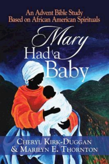 Mary Had a Baby : An Advent Bible Study Based on African American Spirituals, EPUB eBook