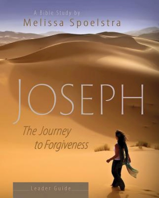 Joseph - Women's Bible Study Leader Guide : The Journey to Forgiveness, EPUB eBook