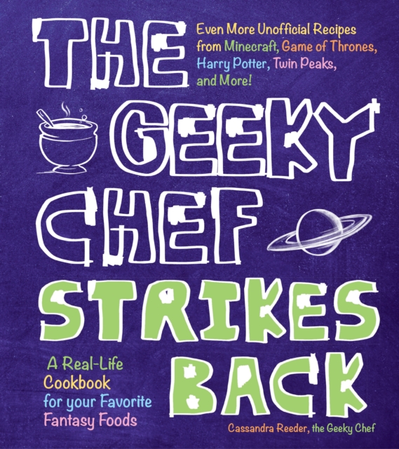 The Geeky Chef Strikes Back : Even More Unofficial Recipes from Minecraft, Game of Thrones, Harry Potter, Twin Peaks, and More!, EPUB eBook