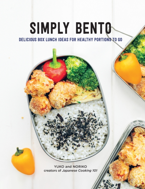 Simply Bento : Delicious Box Lunch Ideas for Healthy Portions to Go, EPUB eBook