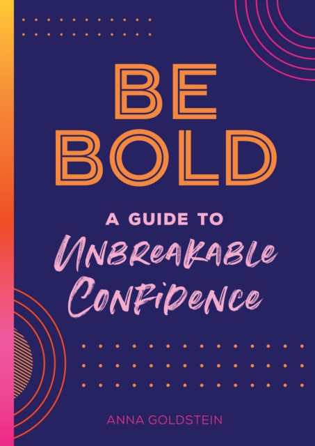 Be Bold : A Guide to Unbreakable Confidence Volume 17, Hardback Book