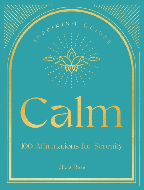 Calm : 100 Affirmations for Serenity, Hardback Book