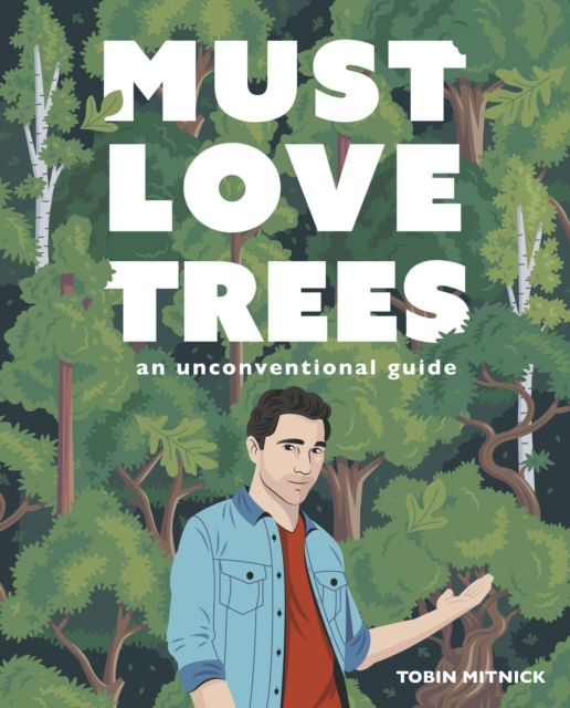 Must Love Trees : An Unconventional Guide, Hardback Book