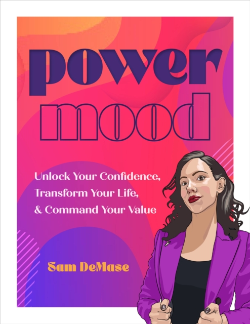 Power Mood : Unlock Your Confidence, Transform Your Life & Command Your Value, Hardback Book