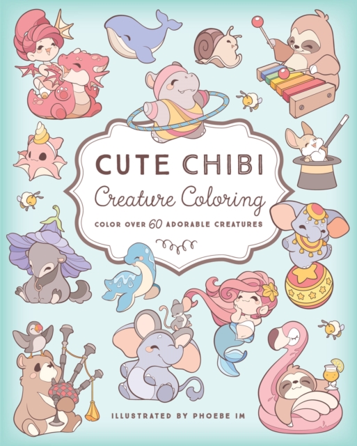 Cute Chibi Creature Coloring : Color Over 60 Adorable Creatures, Paperback / softback Book