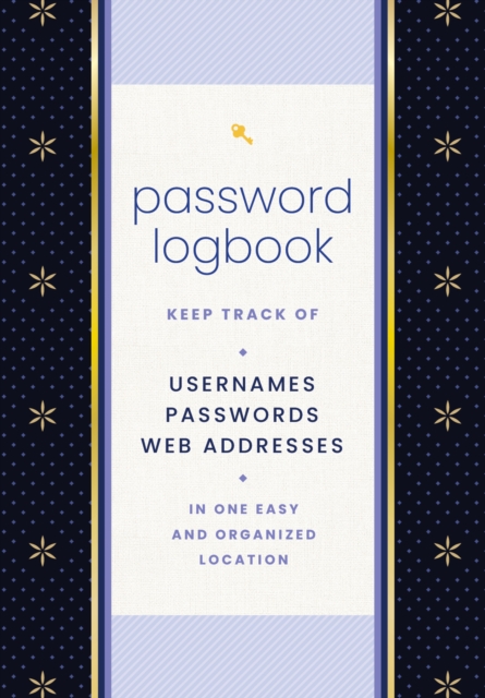 Password Logbook (Black & Gold) : Keep Track of Usernames, Passwords, Web Addresses in One Easy and Organized Location, Hardback Book