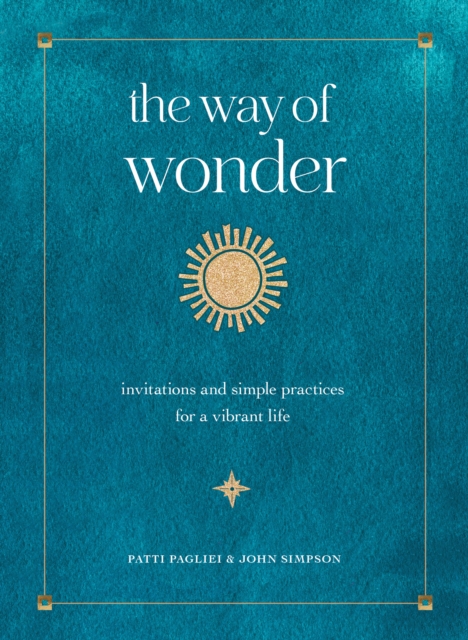 The Way of Wonder : Invitations and Simple Practices for a Vibrant Life, Hardback Book
