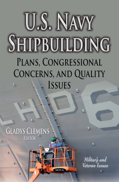 U.S. Navy Shipbuilding : Plans, Congressional Concerns, and Quality Issues, PDF eBook