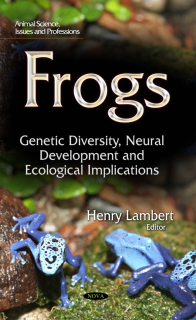 Frogs : Genetic Diversity, Neural Development and Ecological Implications, PDF eBook