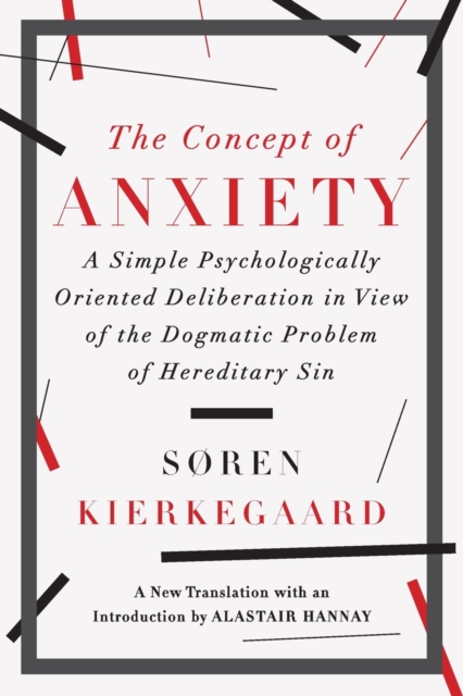 The Concept of Anxiety : A Simple Psychologically Oriented Deliberation in View of the Dogmatic Problem of Hereditary Sin, Paperback / softback Book