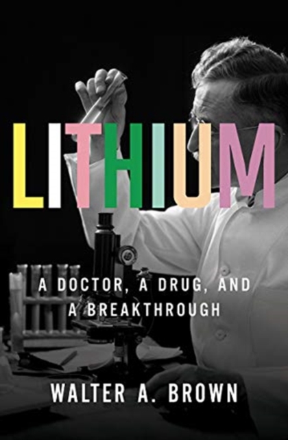 Lithium : A Doctor, a Drug, and a Breakthrough, Hardback Book