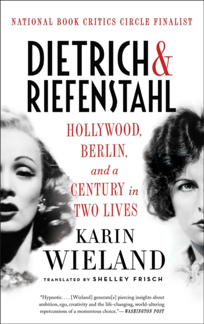 Dietrich & Riefenstahl : Hollywood, Berlin, and a Century in Two Lives, Paperback / softback Book