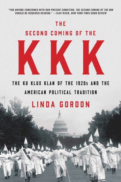 The Second Coming of the KKK : The Ku Klux Klan of the 1920s and the American Political Tradition, EPUB eBook