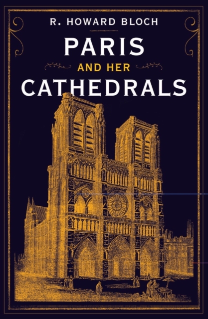 Paris and Her Cathedrals, Hardback Book