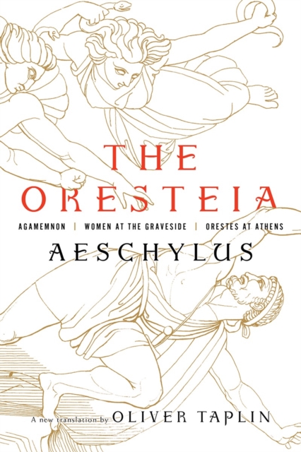 The Oresteia : Agamemnon, Women at the Graveside, Orestes in Athens, Hardback Book