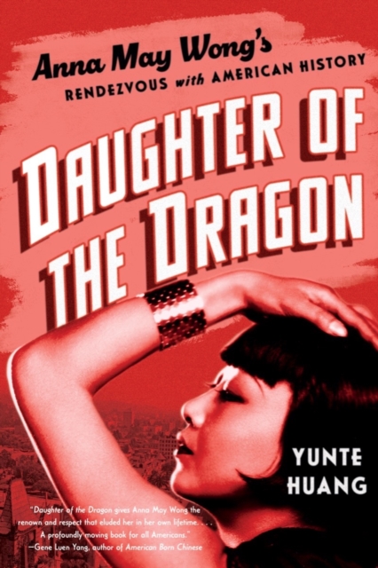 Daughter of the Dragon : Anna May Wong's Rendezvous with American History, EPUB eBook