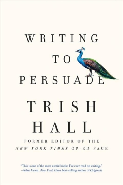 Writing to Persuade : How to Bring People Over to Your Side, Paperback / softback Book