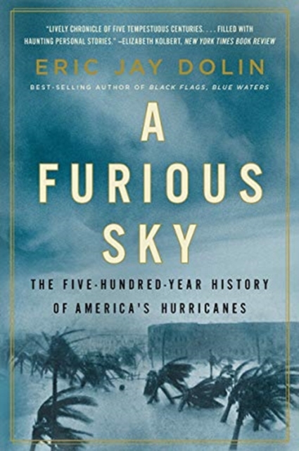 A Furious Sky : The Five-Hundred-Year History of America's Hurricanes, Paperback / softback Book