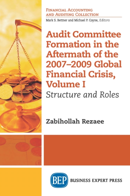 Audit Committee Formation in the Aftermath of 2007-2009 Global Financial Crisis, Volume I : Structure and Roles, EPUB eBook