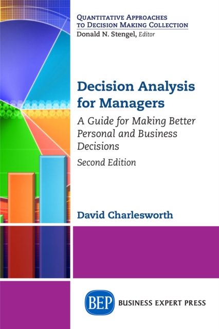 Decision Analysis for Managers, Second Edition : A Guide for Making Better Personal and Business Decisions, EPUB eBook