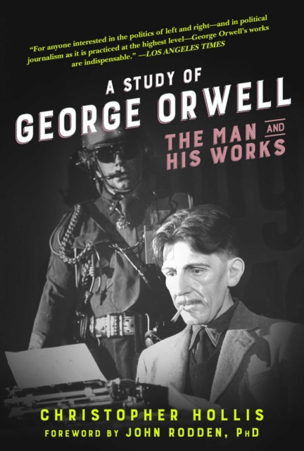 A Study of George Orwell : The Man and His Works, EPUB eBook