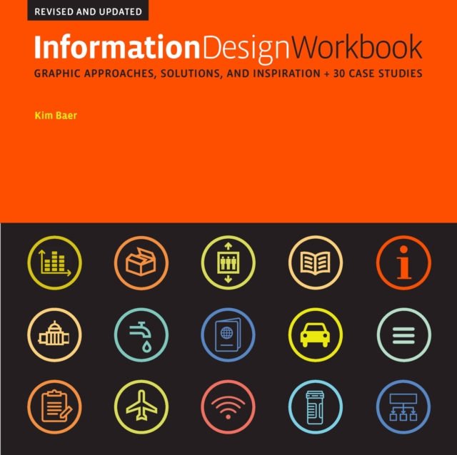 Information Design Workbook, Revised and Updated : Graphic approaches, solutions, and inspiration + 30 case studies, Paperback / softback Book