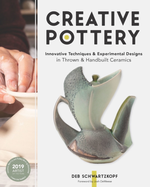 Creative Pottery : Innovative Techniques and Experimental Designs in Thrown and Handbuilt Ceramics, Hardback Book