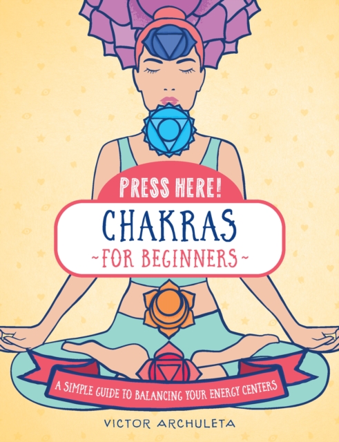 Press Here! Chakras for Beginners : A Simple Guide to Balancing Your Energy Centers, EPUB eBook