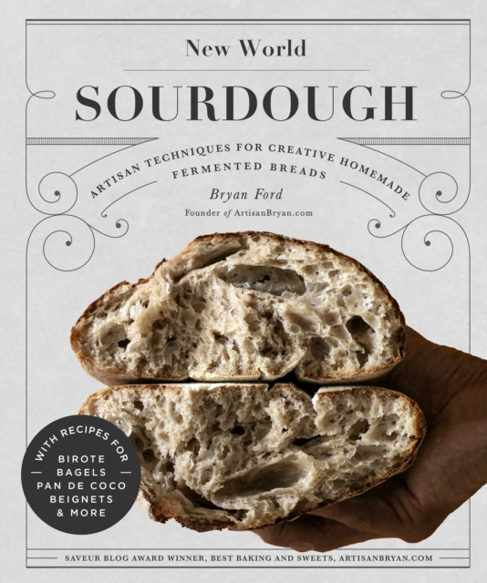 New World Sourdough : Artisan Techniques for Creative Homemade Fermented Breads; With Recipes for Birote, Bagels, Pan de Coco, Beignets, and More, Hardback Book