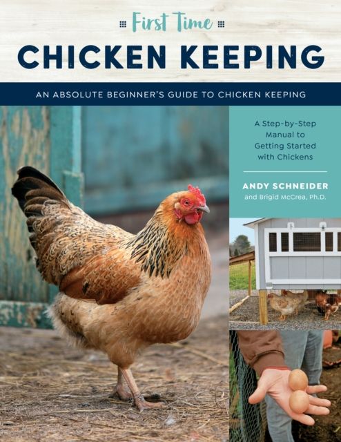 First Time Chicken Keeping : An Absolute Beginner's Guide to Keeping Chickens - A Step-by-Step Manual to Getting Started with Chickens, EPUB eBook