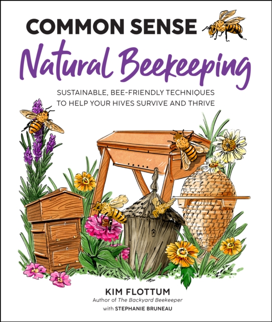 Common Sense Natural Beekeeping : Sustainable, Bee-Friendly Techniques to Help Your Hives Survive and Thrive, EPUB eBook