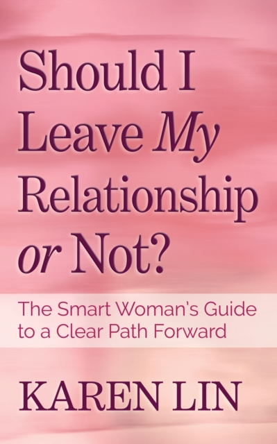 Should I Leave My Relationship or Not? : The Smart Woman's Guide to a Clear Path Forward, EPUB eBook