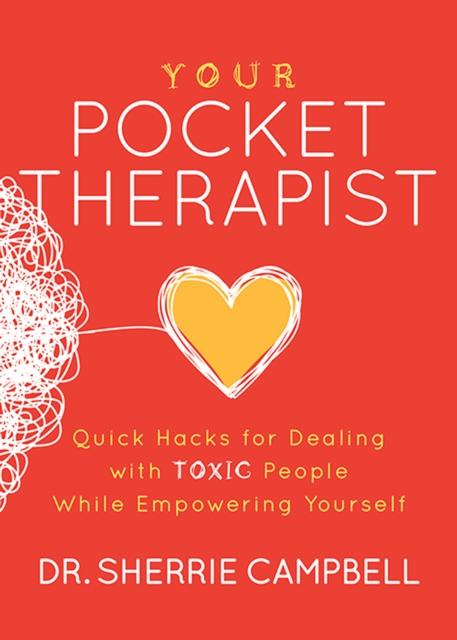 Your Pocket Therapist : Quick Hacks for Dealing with Toxic People While Empowering Yourself, EPUB eBook