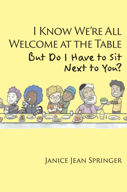 I Know We're All Welcome  at the Table,  But Do I Have to Sit  Next to You?, EPUB eBook