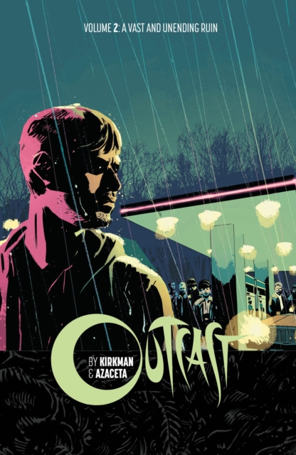 Outcast by Kirkman & Azaceta Volume 2: A Vast and Unending Ruin, Paperback / softback Book