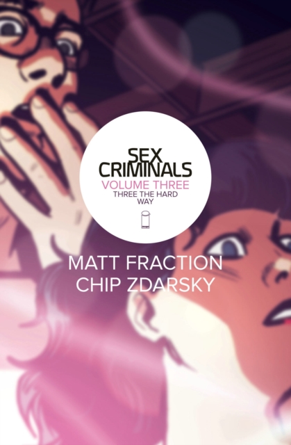Sex Criminals Volume 3: Three the Hard Way, Paperback / softback Book