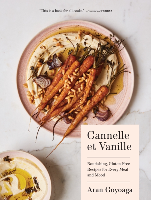 Cannelle et Vanille : Nourishing, Gluten-Free Recipes for Every Meal and Mood, Hardback Book