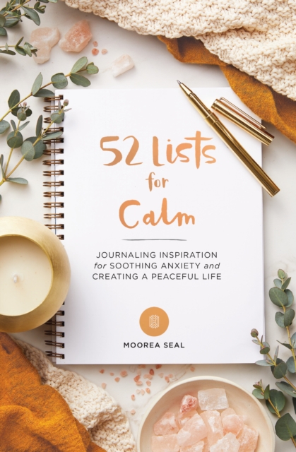52 Lists for Calm : Journaling Inspiration for Soothing Anxiety and Creating a Peaceful Life, Organizer Book