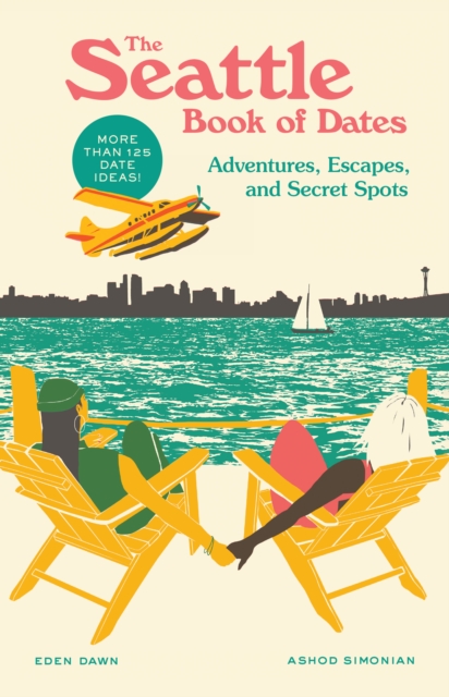 The Seattle Book of Dates : Adventures, Escapes, and Secret Spots, Paperback / softback Book