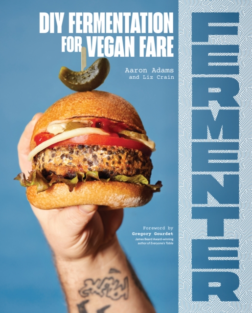 Fermenter : DIY Fermentation for Vegan Fare, Including Recipes for Krauts, Pickles, Koji, Tempeh, Nut- & Seed-Based Cheeses, Fermented Beverages & What to Do with Them, Paperback / softback Book