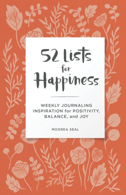 52 Lists for Happiness Floral Pattern : Weekly Journaling Inspiration for Positivity, Balance, and Joy (A Guided Self-Ca re Journal with Prompts, Photos, and Illustrations), Diary Book