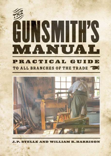 The Gunsmith's Manual : Practical Guide to All Branches of the Trade, EPUB eBook
