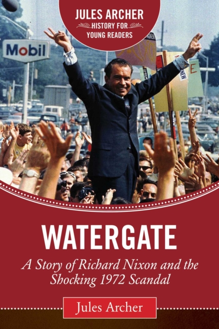 Watergate : A Story of Richard Nixon and the Shocking 1972 Scandal, EPUB eBook